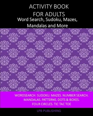 Książka ćwiczeń dla dorosłych: Wyszukiwanie słów, sudoku, labirynty, mandale i nie tylko - Activity Book For Adults: Word Search, Sudoku, Mazes, Mandalas and More