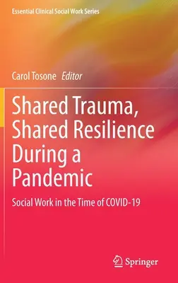 Wspólna trauma, wspólna odporność podczas pandemii: Praca socjalna w czasach pandemii Covid-19 - Shared Trauma, Shared Resilience During a Pandemic: Social Work in the Time of Covid-19