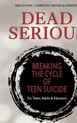 Martwa powaga: przerwanie cyklu samobójstw nastolatków - Dead Serious: Breaking the Cycle of Teen Suicide