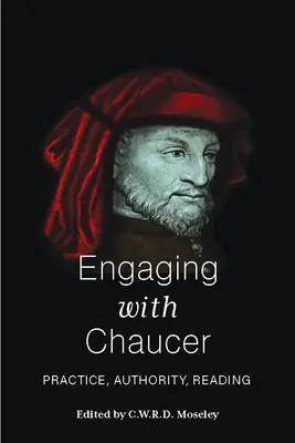 Engaging with Chaucer: Praktyka, autorytet, czytanie - Engaging with Chaucer: Practice, Authority, Reading