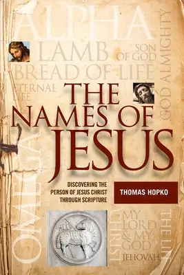 Imiona Jezusa: Odkrywanie osoby Jezusa Chrystusa poprzez Pismo Święte - The Names of Jesus: Discovering the Person of Jesus Christ through Scripture