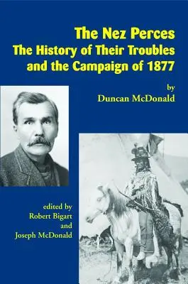 Nez Perces: Historia ich kłopotów i kampanii z 1877 roku - The Nez Perces: The History of Their Troubles and the Campaign of 1877