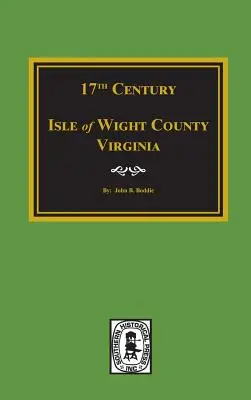 Siedemnasty wiek hrabstwa Isle of Wight w stanie Wirginia - Seventeenth Century Isle of Wight County, Virginia