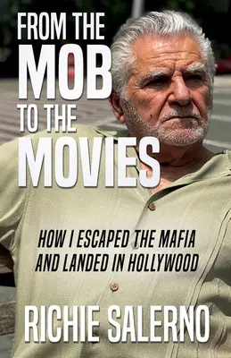 Od mafii do filmu: jak uciekłem z mafii i wylądowałem w Hollywood - From The Mob To The Movies: How I Escaped The Mafia And Landed In Hollywood