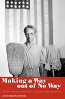 Making a Way Out of No Way: Afroamerykańskie kobiety i druga wielka migracja - Making a Way Out of No Way: African American Women and the Second Great Migration