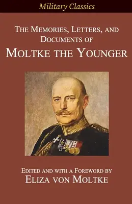 Wspomnienia, listy i dokumenty Moltkego Młodszego - The Memories, Letters, and Documents of Moltke the Younger