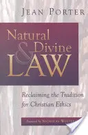 Prawo naturalne i boskie: Odzyskiwanie tradycji dla etyki chrześcijańskiej - Natural and Divine Law: Reclaiming the Tradition for Christian Ethics