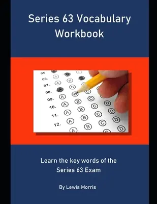 Zeszyt ćwiczeń ze słownictwa serii 63: Poznaj kluczowe słowa egzaminu Series 63 - Series 63 Vocabulary Workbook: Learn the key words of the Series 63 Exam