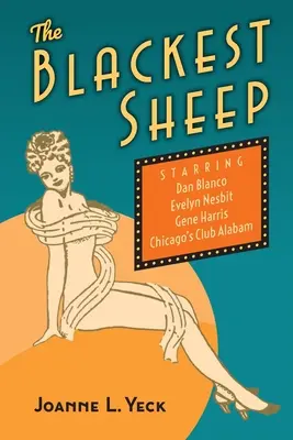 Najczarniejsza owca: Dan Blanco, Evelyn Nesbit, Gene Harris i chicagowski klub Alabam - The Blackest Sheep: Dan Blanco, Evelyn Nesbit, Gene Harris and Chicago's Club Alabam