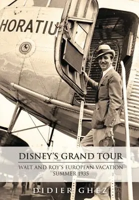 Disney's Grand Tour: Europejskie wakacje Walta i Roya, lato 1935 r. - Disney's Grand Tour: Walt and Roy's European Vacation, Summer 1935