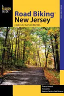 Road Biking(TM) New Jersey: Przewodnik po najlepszych przejażdżkach rowerowych w stanie, wydanie pierwsze - Road Biking(TM) New Jersey: A Guide to the State's Best Bike Rides, First Edition