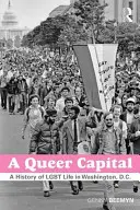 Queer Capital: Historia życia gejów w Waszyngtonie - A Queer Capital: A History of Gay Life in Washington D.C.