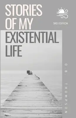 Opowieści z mojego egzystencjalnego życia - Stories of my Existential Life