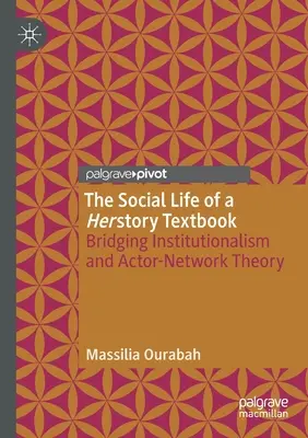 Społeczne życie podręcznika do historii: Pomost między instytucjonalizmem a teorią aktora-sieci - The Social Life of a Herstory Textbook: Bridging Institutionalism and Actor-Network Theory