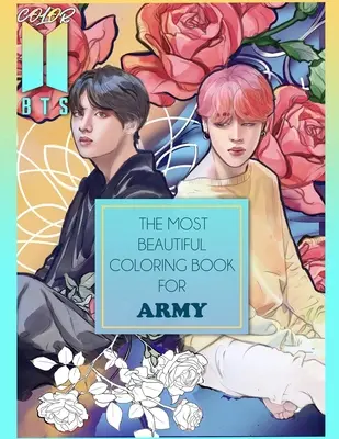 Pokoloruj BTS! 2: Najpiękniejsza książka do kolorowania BTS dla ARMY - Color BTS! 2: The Most Beautiful BTS Coloring Book For ARMY