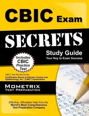 Cbic Exam Secrets Study Guide: Cbic Test Review for the Certification Board of Infection Control and Epidemiology, Inc (Cbic) Examination. - Cbic Exam Secrets Study Guide: Cbic Test Review for the Certification Board of Infection Control and Epidemiology, Inc. (Cbic) Examination