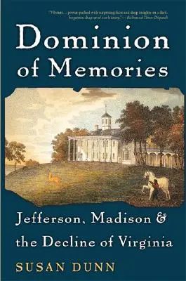 Dominium wspomnień: Jefferson, Madison i upadek Wirginii - Dominion of Memories: Jefferson, Madison & the Decline of Virginia