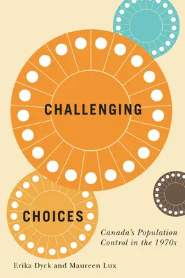 Challenging Choices, 55: Kanadyjska kontrola populacji w latach siedemdziesiątych XX wieku - Challenging Choices, 55: Canada's Population Control in the 1970s