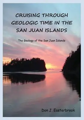 Podróż przez czas geologiczny na wyspach San Juan - Cruising Through Geologic Time in the San Juan Islands