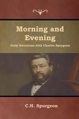 Codzienne nabożeństwa poranne i wieczorne z Charlesem Spurgeonem - Morning and Evening Daily Devotions with Charles Spurgeon