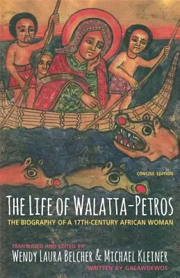 The Life of Walatta-Petros: Siedemnastowieczna biografia afrykańskiej kobiety, zwięzłe wydanie - The Life of Walatta-Petros: A Seventeenth-Century Biography of an African Woman, Concise Edition