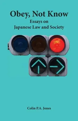 Obey Not Know: Eseje o japońskim prawie i społeczeństwie - Obey Not Know: Essays on Japanese Law and Society