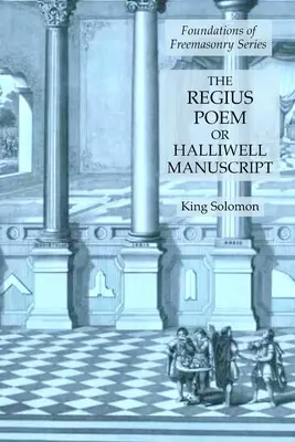 Poemat Regiusa lub rękopis Halliwella: Seria Fundamenty masonerii - The Regius Poem or Halliwell Manuscript: Foundations of Freemasonry Series