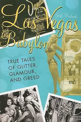 Las Vegas Babylon: Prawdziwe opowieści o blasku, przepychu i chciwości, wydanie poprawione - Las Vegas Babylon: The True Tales of Glitter, Glamour, and Greed, Revised Edition