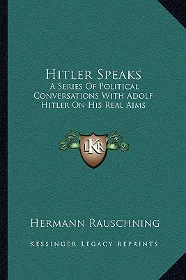Hitler mówi: Seria politycznych rozmów z Adolfem Hitlerem o jego prawdziwych celach - Hitler Speaks: A Series Of Political Conversations With Adolf Hitler On His Real Aims