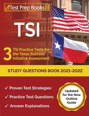 TSI Study Questions Book 2021-2022: 3 testy praktyczne TSI do oceny Texas Success Initiative [Zaktualizowane dla nowego przewodnika] - TSI Study Questions Book 2021-2022: 3 TSI Practice Tests for the Texas Success Initiative Assessment [Updated for the New Outline Guide]