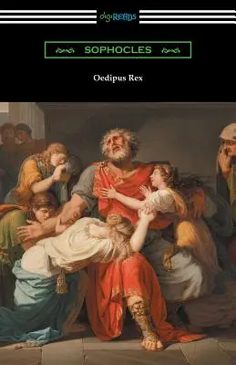 Oedipus Rex (Edyp Król) [Tłumaczenie: E. H. Plumptre ze wstępem Johna Williamsa White'a] - Oedipus Rex (Oedipus the King) [Translated by E. H. Plumptre with an Introduction by John Williams White]