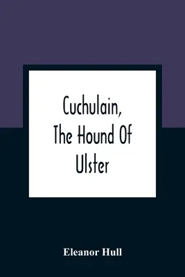 Cuchulain, Ogar z Ulsteru - Cuchulain, The Hound Of Ulster