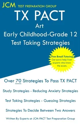 TX PACT Art Early Childhood-Grade 12 - Strategie rozwiązywania testów: Egzamin TX PACT 778 - Bezpłatne korepetycje online - Nowa edycja 2020 - Najnowsze strategie p - TX PACT Art Early Childhood-Grade 12 - Test Taking Strategies: TX PACT 778 Exam - Free Online Tutoring - New 2020 Edition - The latest strategies to p