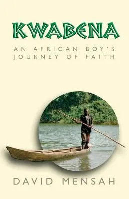 Kwabena: Podróż wiary afrykańskiego chłopca - Kwabena: An African Boy's Journey of Faith