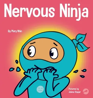 Nerwowy Ninja: Społeczno-emocjonalna książka dla dzieci o uspokajaniu zmartwień i niepokoju - Nervous Ninja: A Social Emotional Book for Kids About Calming Worry and Anxiety