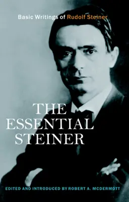 The Essential Steiner: Podstawowe pisma Rudolfa Steinera - The Essential Steiner: Basic Writings of Rudolf Steiner