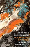 Europejski uniwersalizm: Retoryka władzy - European Universalism: The Rhetoric of Power