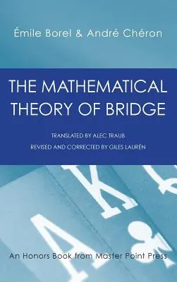 Matematyczna teoria brydża: 134 tabele prawdopodobieństwa, ich zastosowania, proste wzory, zastosowania i około 4000 prawdopodobieństw - The Mathematical Theory of Bridge: 134 Probability Tables, Their Uses, Simple Formulas, Applications and about 4000 Probabilities