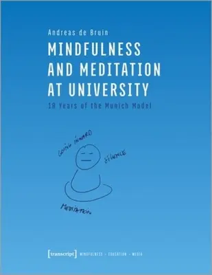 Uważność i medytacja na uniwersytecie: Dziesięć lat modelu monachijskiego - Mindfulness and Meditation at University: Ten Years of the Munich Model