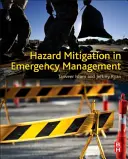 Łagodzenie zagrożeń w zarządzaniu kryzysowym - Hazard Mitigation in Emergency Management