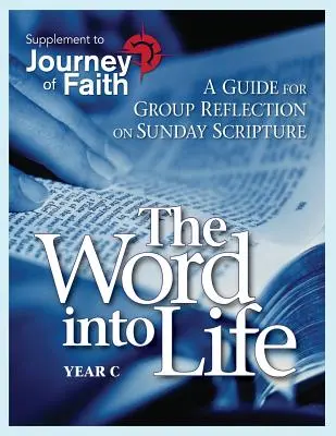 Słowo w życie, rok C: Przewodnik do grupowej refleksji nad niedzielnym Pismem Świętym - The Word Into Life, Year C: A Guide for Group Reflection on Sunday Scripture