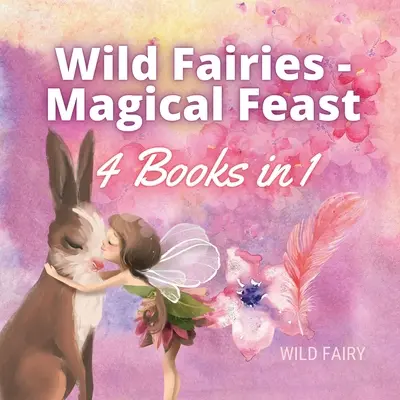 Dzikie wróżki - Magiczna uczta: 4 książki w 1 - Wild Fairies - Magical Feast: 4 Books in 1