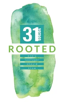 Rooted: 31 wersetów, które powinien znać każdy nastolatek - Rooted: 31 Verses Every Teenager Should Know