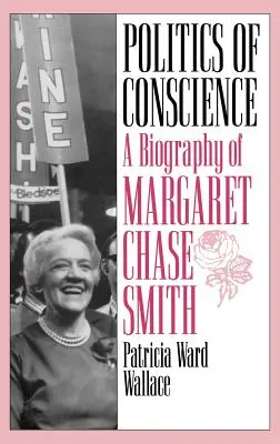 Polityka sumienia: Biografia Margaret Chase Smith - Politics of Conscience: A Biography of Margaret Chase Smith