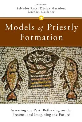 Modele formacji kapłańskiej: Ocena przeszłości, refleksja nad teraźniejszością i wyobrażenie przyszłości - Models of Priestly Formation: Assessing the Past, Reflecting on the Present, and Imagining the Future
