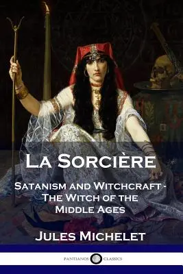 La Sorcire: Satanizm i czary - Czarownica średniowiecza - La Sorcire: Satanism and Witchcraft - The Witch of the Middle Ages