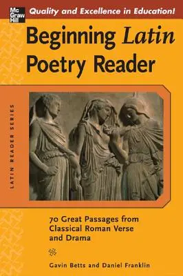 Beginning Latin Poetry Reader: 70 wybranych utworów z wielkich okresów rzymskiej poezji i dramatu - Beginning Latin Poetry Reader: 70 Selections from the Great Periods of Roman Verse and Drama