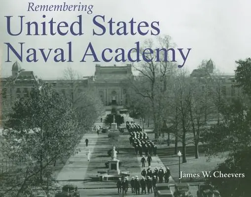 Pamiętając o Akademii Marynarki Wojennej Stanów Zjednoczonych - Remembering United States Naval Academy
