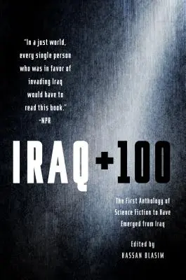 Irak + 100: Pierwsza antologia science fiction, która wyszła z Iraku - Iraq + 100: The First Anthology of Science Fiction to Have Emerged from Iraq