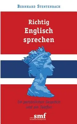 Richtig Englisch sprechen: W rozmowie osobistej i przez telefon - Richtig Englisch sprechen: Im persnlichen Gesprch und am Telefon